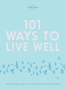 Lonely Planet 101 Ways to Live Well