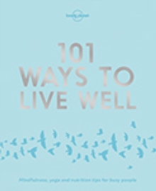 Lonely Planet 101 Ways to Live Well