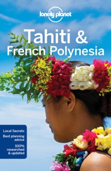 Lonely Planet Tahiti & French Polynesia, Paperback / softback Book Lonely Planet Tahiti & French Polynesia, Paperback / softback Book