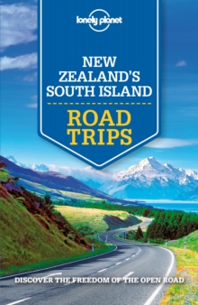 Lonely Planet New Zealand's South Island Road Trips