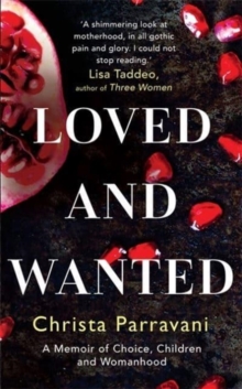 Loved and Wanted : A Memoir of Choice, Children, and Womanhood