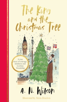 The King and the Christmas Tree : A heartwarming story and beautiful festive gift for young and old alike