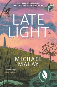 Late Light : WINNER OF THE RICHARD JEFFERIES AWARD FOR NATURE WRITING