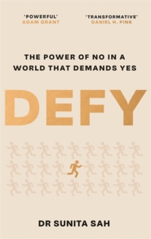 Defy: The Power Of No In A World That Demands Yes : 'Powerful' - Adam Grant