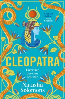 Bonnier Books Ltd Cleopatra , The Captivating New Retelling Of The Story Of The Legendary Egyptian Queen. Meet The Real Woman Behind The Myth