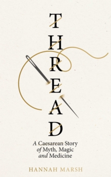 Thread : A Caesarean story of myth, magic and medicine