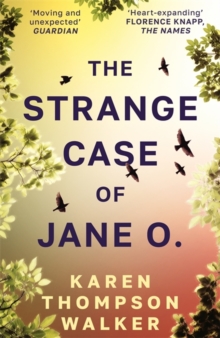 The Strange Case of Jane O. : From the international bestselling author of THE AGE OF MIRACLES - What if you could remember everything, except the day you disappeared?