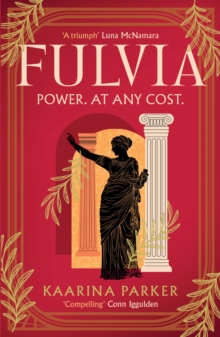 Bonnier Books Uk Fulvia , A Spellbinding Story Of Female Ambition Set In The World Of Ancient Rome (Book 1 Of 2)