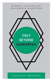 Italy beyond Gomorrah : Roberto Saviano and Transmedia Disruption, Paperback / softback Book Italy beyond Gomorrah : Roberto Saviano and Transmedia Disruption, Paperback / softback Book