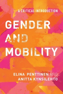 Gender and Mobility : A Critical Introduction, Paperback / softback Book Gender and Mobility : A Critical Introduction, Paperback / softback Book