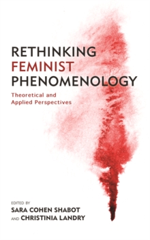 Rethinking Feminist Phenomenology : Theoretical and Applied Perspectives, Hardback Book Rethinking Feminist Phenomenology : Theoretical and Applied Perspectives, Hardback Book