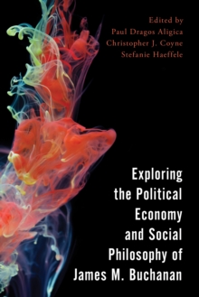 Exploring the Political Economy and Social Philosophy of James M. Buchanan, Paperback Book Exploring the Political Economy and Social Philosophy of James M. Buchanan, Paperback Book