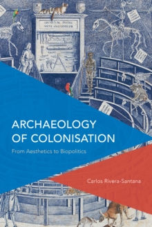 Archaeology of Colonisation : From Aesthetics to Biopolitics