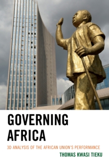 Governing Africa : 3D Analysis of the African Union's Performance, Paperback / softback Book Governing Africa : 3D Analysis of the African Union's Performance, Paperback / softback Book