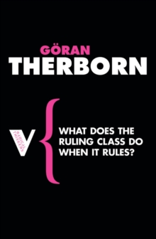 What Does the Ruling Class Do When It Rules? : State Apparatuses and State Power under Feudalism, Capitalism and Socialism