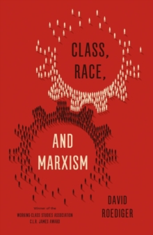 Class, Race, and Marxism, Paperback / softback Book Class, Race, and Marxism, Paperback / softback Book