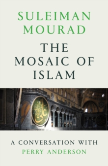 The Mosaic of Islam : A Conversation with Perry Anderson