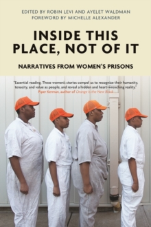 Inside This Place, Not of It : Narratives from Women's Prisons