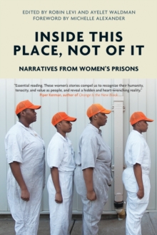 Inside This Place, Not of it : Narratives from Women's Prisons, Hardback Book Inside This Place, Not of it : Narratives from Women's Prisons, Hardback Book