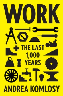 Work : The Last 1,000 Years, Hardback Book Work : The Last 1,000 Years, Hardback Book