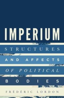 Imperium : Structures and Affects of Political Bodies