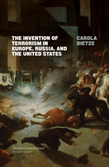 The Invention of Terrorism in Europe, Russia, and the United States