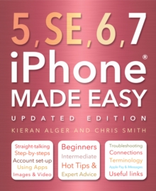 iPhone 5, SE, 6 & 7 Made Easy, Paperback / softback Book iPhone 5, SE, 6 & 7 Made Easy, Paperback / softback Book