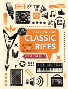 Classic Riffs (Pick Up and Play) : Licks & Riffs in the Style of Great Guitar Heroes