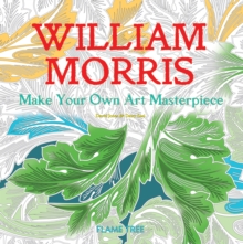 William Morris (Art Colouring Book) : Make Your Own Art Masterpiece