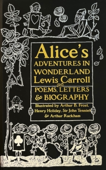 Alice's Adventures in Wonderland : Unabridged, with Poems, Letters & Biography, Hardback Book Alice's Adventures in Wonderland : Unabridged, with Poems, Letters & Biography, Hardback Book