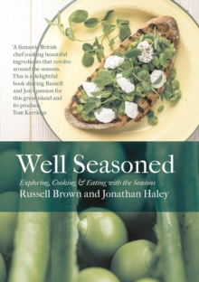 Well Seasoned : Exploring, Cooking and Eating with the Seasons, Hardback Book Well Seasoned : Exploring, Cooking and Eating with the Seasons, Hardback Book