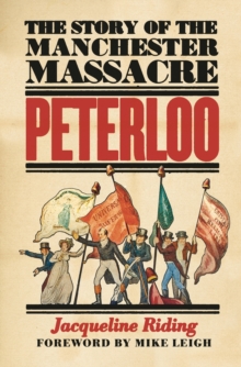 Peterloo : The Story of the Manchester Massacre, Hardback Book Peterloo : The Story of the Manchester Massacre, Hardback Book