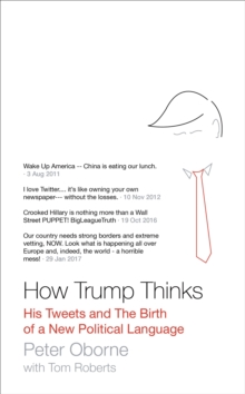 How Trump Thinks : His Tweets and the Birth of a New Political Language