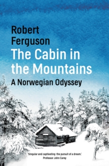 The Cabin in the Mountains : A Norwegian Odyssey