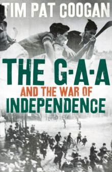 The GAA and the War of Independence, Hardback Book The GAA and the War of Independence, Hardback Book
