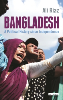 Bangladesh : A Political History Since Independence