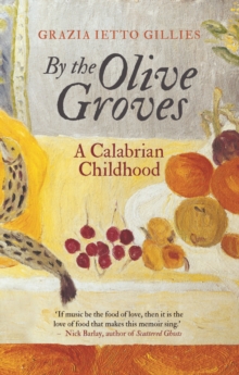 By the Olive Groves : A Calabrian Childhood