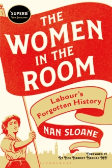 The Women in the Room : Labour s Forgotten History