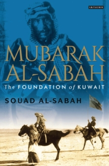 Mubarak Al-Sabah : The Foundation of Kuwait