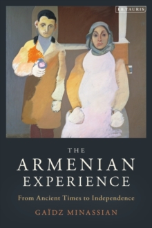 The Armenian Experience : From Ancient Times to Independence