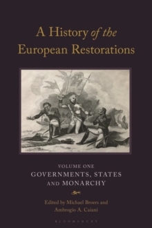 A History of the European Restorations : Governments, States and Monarchy