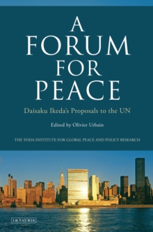 A Forum for Peace : Daisaku Ikeda's Proposals to the Un