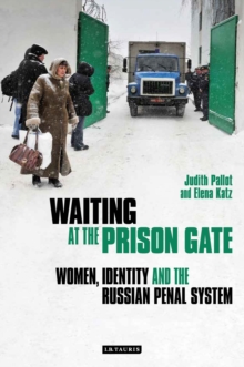 Waiting at the Prison Gate : Women, Identity and the Russian Penal System