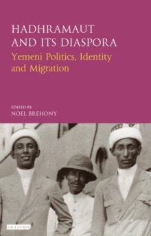 Hadhramaut and its Diaspora : Yemeni Politics, Identity and Migration