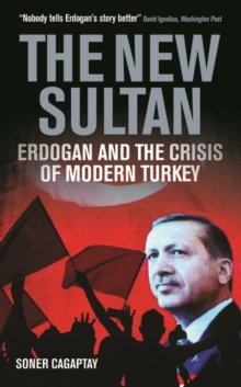 The New Sultan : Erdogan and the Crisis of Modern Turkey