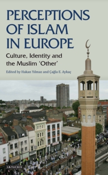 Perceptions of Islam in Europe : Culture, Identity and the Muslim 'Other'