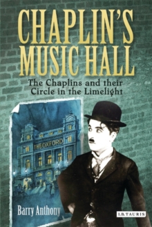 Chaplin's Music Hall : The Chaplins and Their Circle in the Limelight