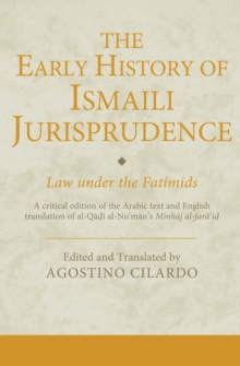 The Early History of Ismaili Jurisprudence : Law Under the Fatimids