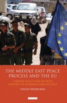 The Middle East Peace Process and the EU : Foreign Policy and Security Strategy in International Politics