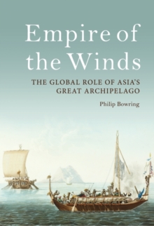 Empire of the Winds : The Global Role of Asias Great Archipelago